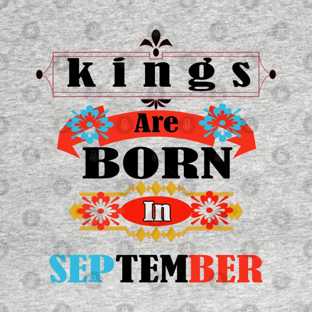 KINGS ARE BORN IN SEPTEMBER! by PinkBorn